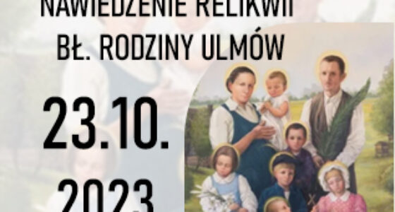 Nawiedzenie Relikwii Bł. Rodziny Ulmów